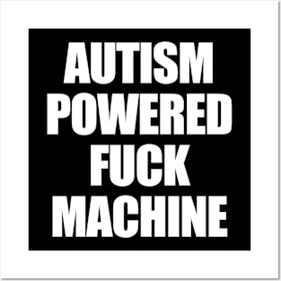Autism Powered Fuck Machine Posters and Art